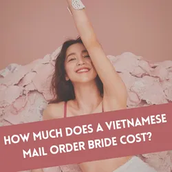 Find Vietnamese Bride in 2026: Main Сosts of Finding a Wife in Vietnam