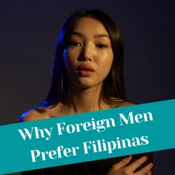 Why Foreign Men Want to Find Filipino Brides—Understanding the Appeal